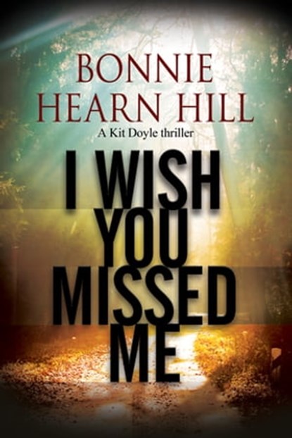 I Wish You Missed Me, Bonnie Hearn Hill - Ebook - 9781780108513