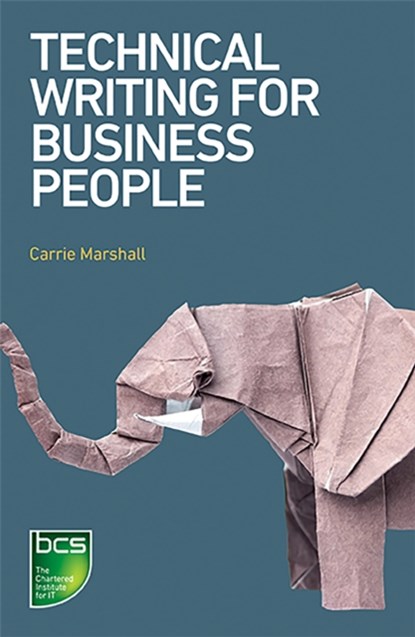 Technical Writing for Business People, Carrie Marshall - Paperback - 9781780174464
