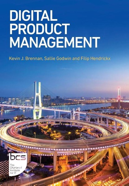Digital Product Management, Kevin J. Brennan ; Sallie Godwin ; Filip Hendrickx - Paperback - 9781780175324