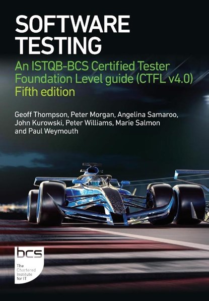 Software Testing, Geoff Thompson ; Peter Morgan ; Angelina Samaroo ; John Kurowski - Paperback - 9781780176383