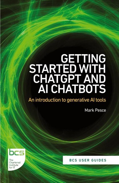 Getting Started with ChatGPT and AI Chatbots, Mark Pesce - Paperback - 9781780176413