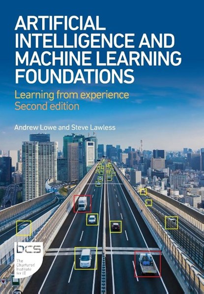 Artificial Intelligence and Machine Learning Foundations, Andrew Lowe ; Steve Lawless - Paperback - 9781780176734