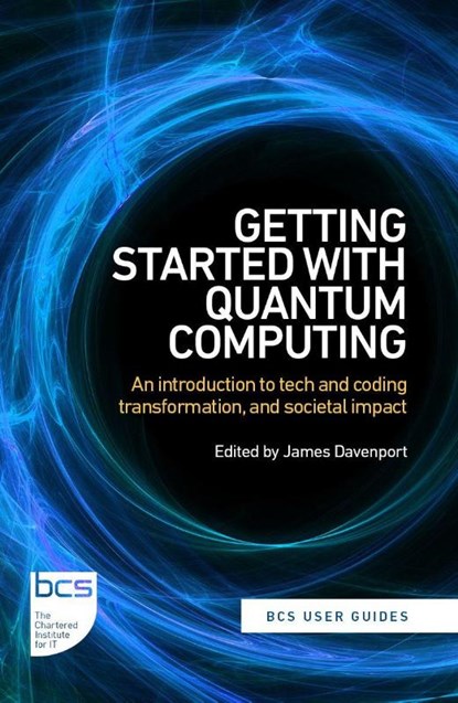 Getting Started with Quantum Computing, Marco Ugo Gambetta ; Stefano Mensa ; Jamie Kavanagh ; Jessica Jones - Paperback - 9781780176765