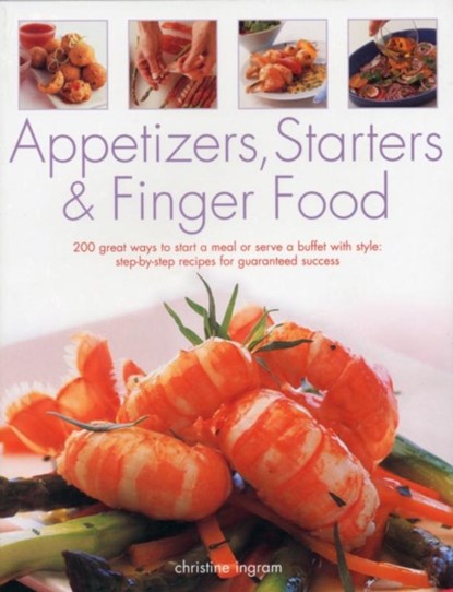 Appetizers, Starters and Finger Food, Christine Ingram - Paperback - 9781780190464