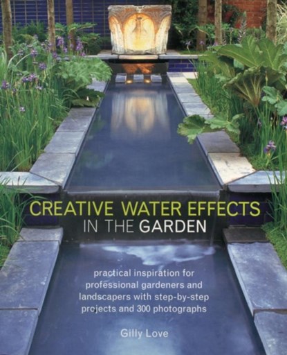 Creative Water Effects in the Garden, Gilly Love - Paperback - 9781780191515