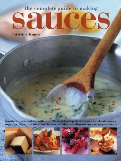 Complete Guide to Making Sauces, France Christine - Paperback - 9781780193557