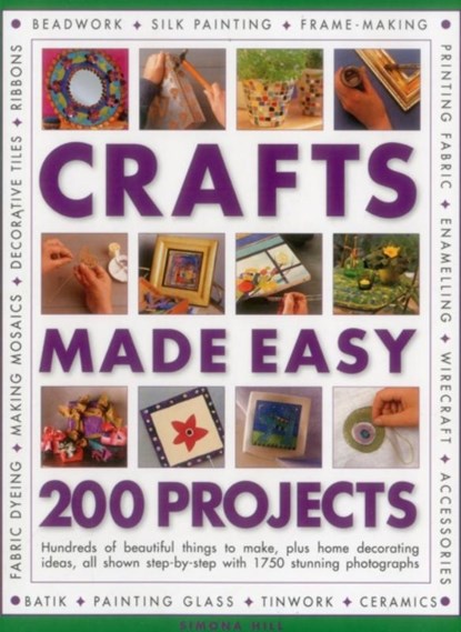 Crafts Made Easy: 200 Projects, Simona Hill - Paperback - 9781780193762