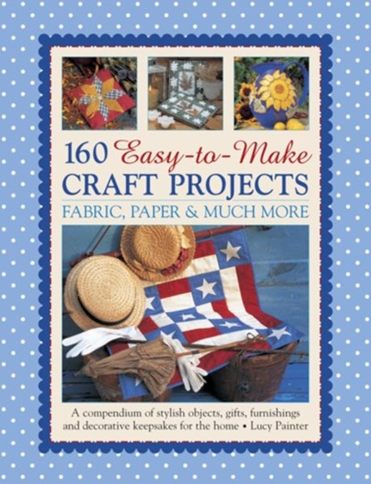 160 Easy To Mmake Craft Projects, Painter Lucy - Paperback - 9781780194196