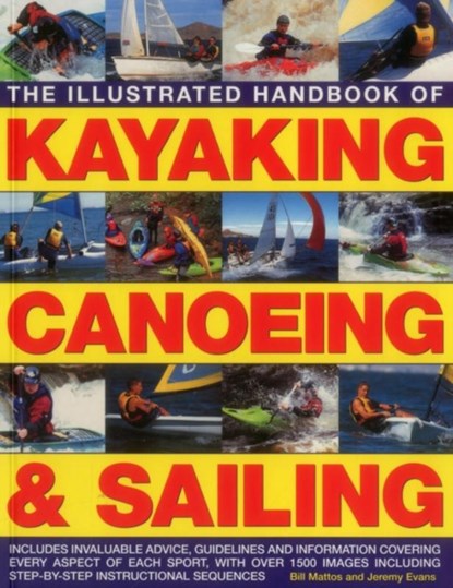 Illustrated Handbook of Kayaking, Canoeing & Sailing, Mattos Bill & Evans Jeremy - Paperback - 9781780194318