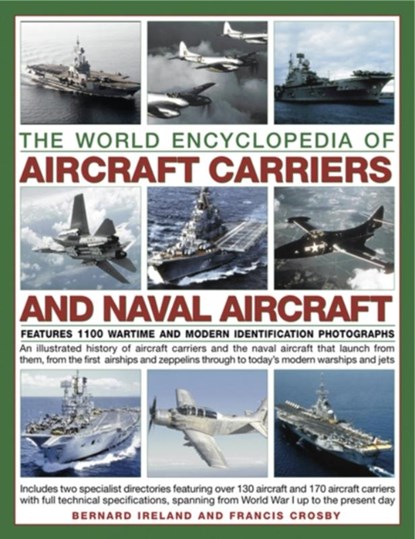 The World Encyclopedia of Aircraft Carriers and Naval Aircraft, Bernard Ireland ; Francis Crosby - Paperback - 9781780194394