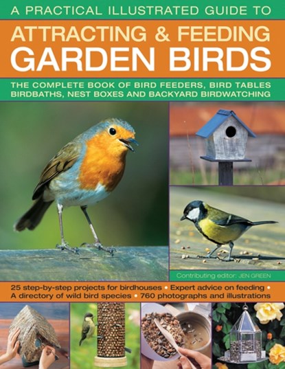 A Practical Illustrated Guide to Attracting & Feeding Garden Birds, Dr Jen Green - Paperback - 9781780194998