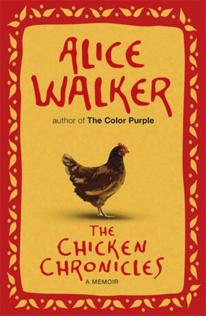 The Chicken Chronicles, Alice Walker - Paperback - 9781780220062