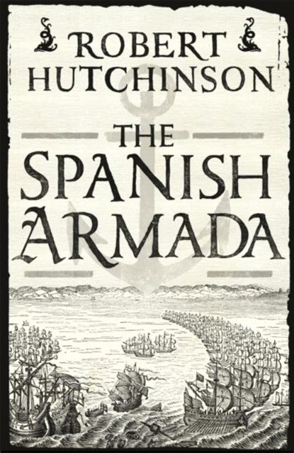 The Spanish Armada, Robert Hutchinson - Paperback - 9781780220888