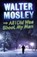 All I Did Was Shoot My Man, Walter Mosley - Paperback - 9781780220963