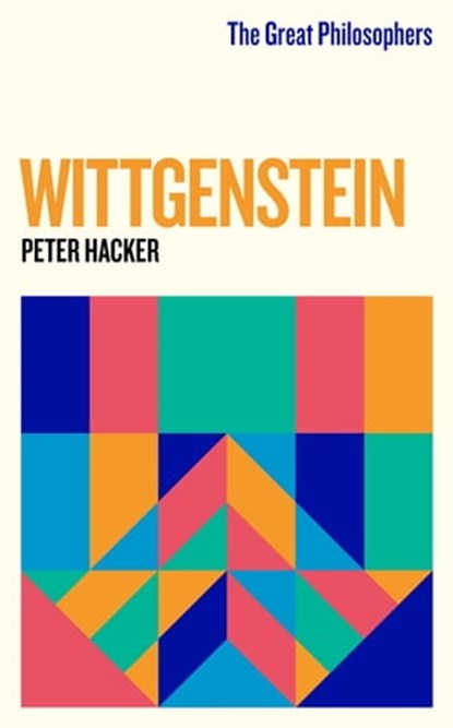 The Great Philosophers: Wittgenstein, Peter Hacker - Ebook - 9781780221724