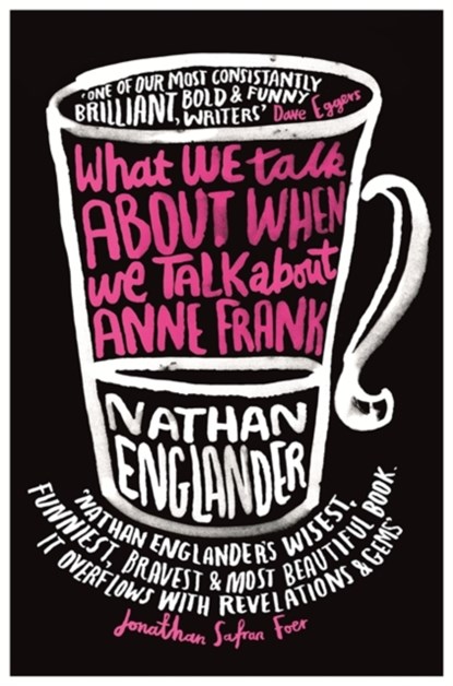 What We Talk About When We Talk About Anne Frank, Nathan Englander - Paperback - 9781780222295