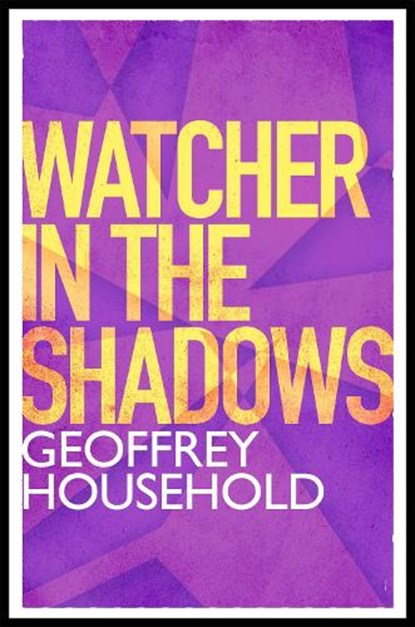 Watcher in the Shadows, Geoffrey Household - Paperback - 9781780224046