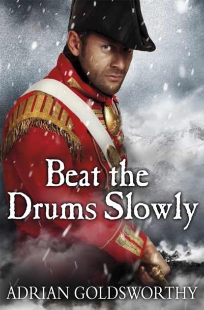 Beat the Drums Slowly, Adrian Goldsworthy - Paperback - 9781780224947
