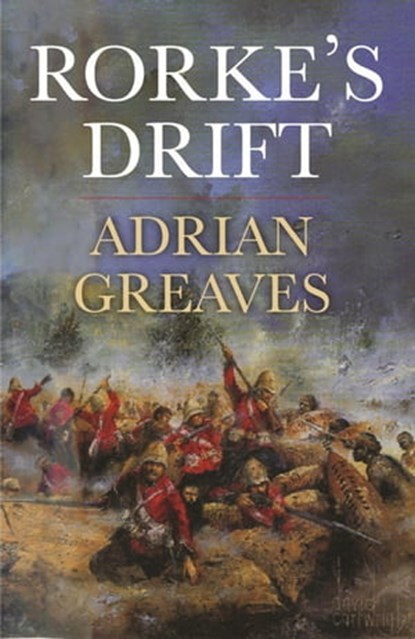 Rorke's Drift, Adrian Greaves - Ebook - 9781780224978