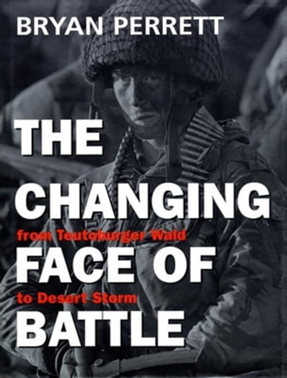 The Changing Face Of Battle, Bryan Perrett - Ebook - 9781780225258