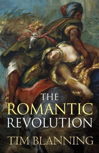 The Romantic Revolution, Prof. Tim Blanning - Ebook - 9781780225678