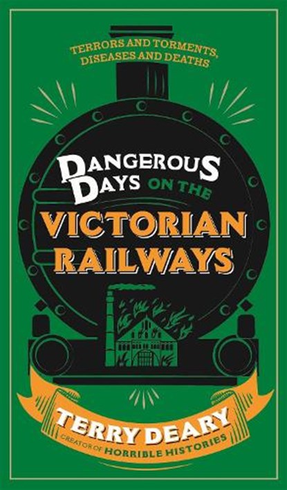 Dangerous Days on the Victorian Railways, Terry Deary - Paperback - 9781780226361