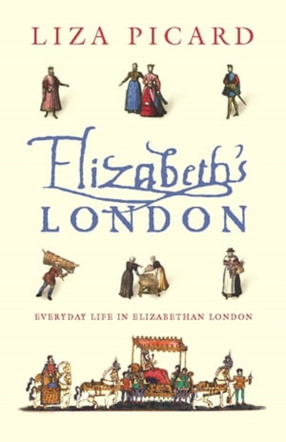 Elizabeth's London, Liza Picard - Ebook - 9781780226507