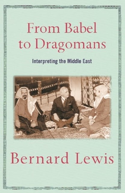 From Babel to Dragomans, Bernard Lewis - Ebook - 9781780226743