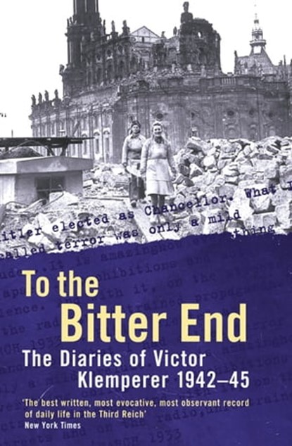 To The Bitter End, Victor Klemperer - Ebook - 9781780226767