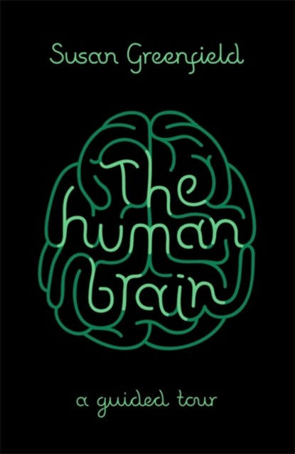 The Human Brain, Susan Greenfield - Paperback - 9781780226910