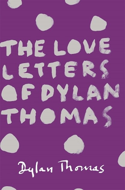 The Love Letters of Dylan Thomas, Dylan Thomas - Paperback - 9781780227252