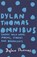 Dylan Thomas Omnibus, Dylan Thomas - Paperback - 9781780227283