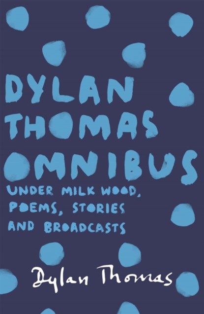 Dylan Thomas Omnibus, Dylan Thomas - Paperback - 9781780227283