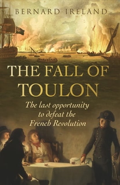The Fall of Toulon, Bernard Ireland - Ebook - 9781780227511