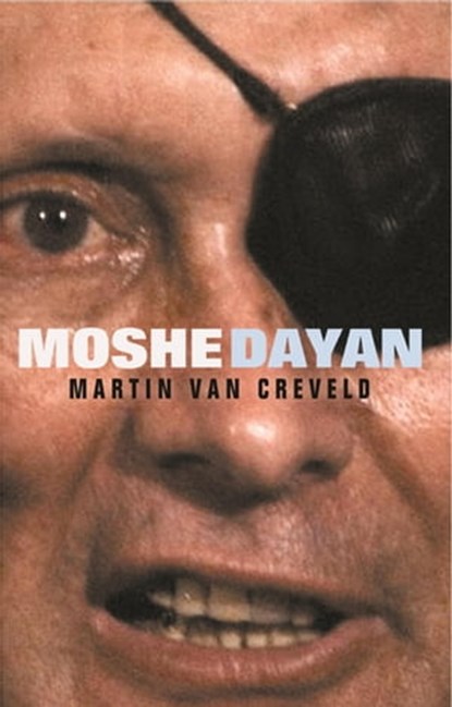 Moshe Dayan, Prof Martin van Creveld - Ebook - 9781780227528