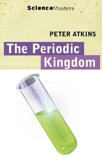 The Periodic Kingdom, Peter Atkins - Ebook - 9781780227702
