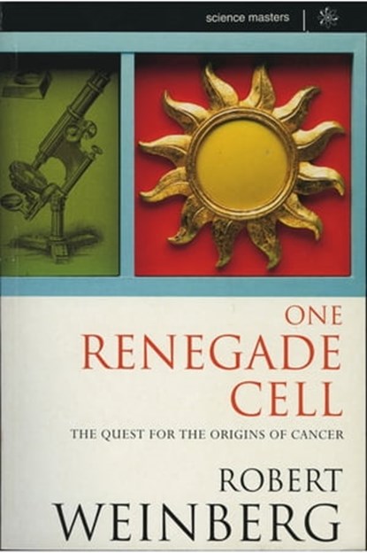 One Renegade Cell, Robert A Weinberg - Ebook - 9781780227788