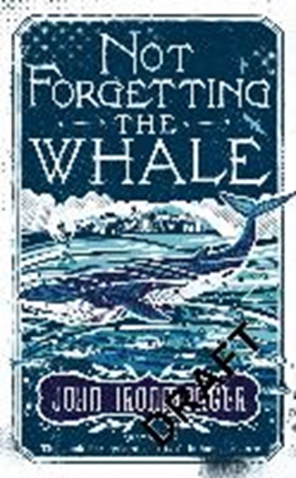 Not Forgetting The Whale, John Ironmonger - Paperback - 9781780227986