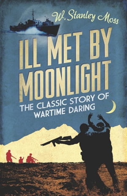Ill Met By Moonlight, W. Stanley Moss - Ebook - 9781780228808