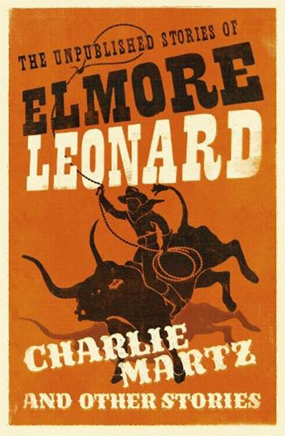 Charlie Martz and Other Stories, Elmore Leonard - Paperback - 9781780229195