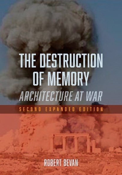The Destruction of Memory, Robert Bevan - Paperback - 9781780235974