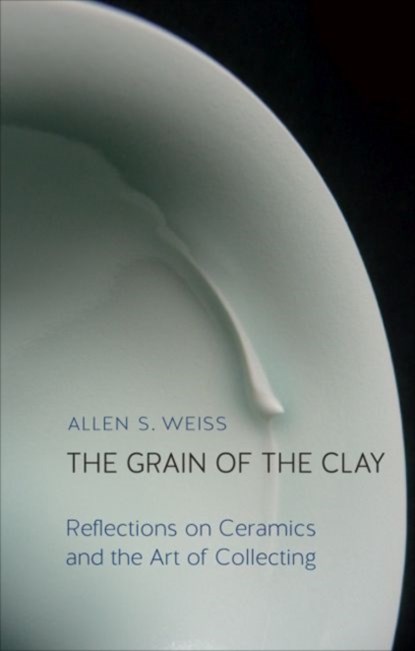 The Grain of the Clay, Allen S. Weiss - Gebonden - 9781780236421