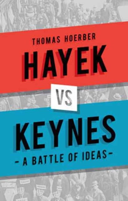 Hayek vs Keynes, Mr Thomas Hoerber - Gebonden Gebonden - 9781780237305