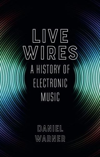 Live Wires, WARNER,  Daniel - Gebonden Gebonden - 9781780238241