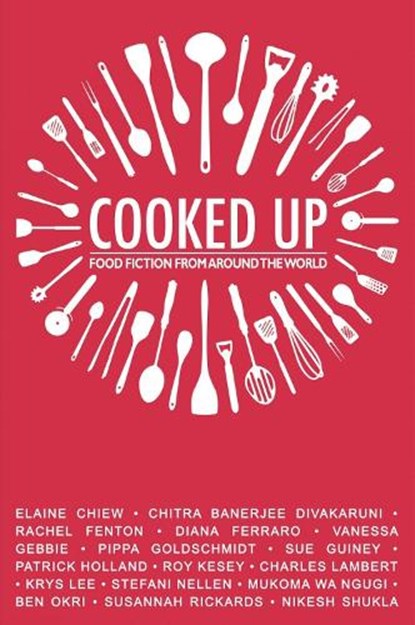 Cooked Up, Ben Okri ; Krys Lee ; Chitra Divakaruni Banerjee ; Mukoma Wa Ngugi - Paperback - 9781780262147
