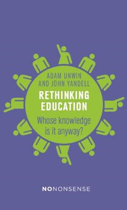 NoNonsense Rethinking Education, UNWIN,  Adam ; Yandell, John - Paperback - 9781780263090