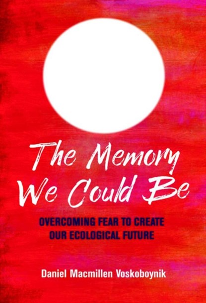 The Memory We Could Be, Daniel Macmillen Voskoboynik - Paperback - 9781780264400