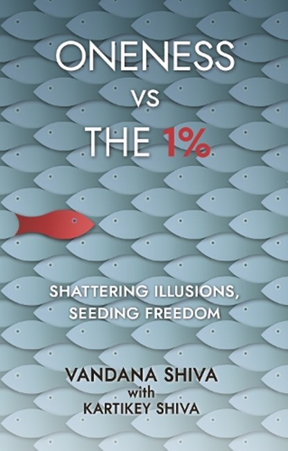 Oneness vs The 1%, Vandana Shiva - Paperback - 9781780265131