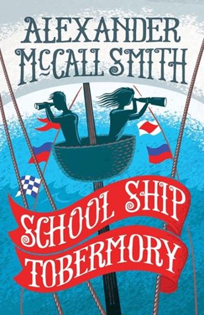 School Ship Tobermory, Alexander McCall Smith - Paperback - 9781780273433