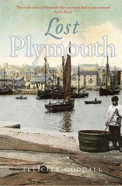 Lost Plymouth, Felicity Goodall - Paperback - 9781780274140